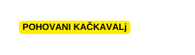 POHOVANI KAČKAVALj