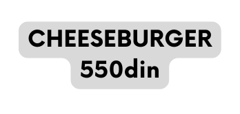 CHEESEBURGER 550din